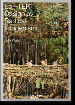 Julia Watson. Lo-TEK. Design by Radical Indigenism von TASCHEN / Taschen Verlag