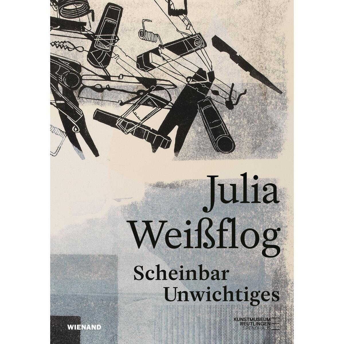 Julia Weißflog. Scheinbar Unwichtiges Julia Weißflog. Scheinbar Unwichtiges von Wienand Verlag & Medien