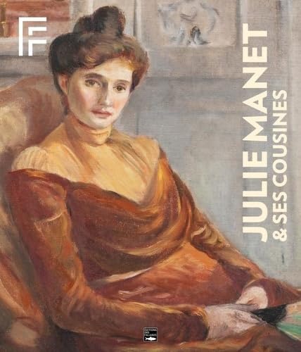 Julie Manet & ses cousines: La liberté de créer au féminin von DES FALAISES