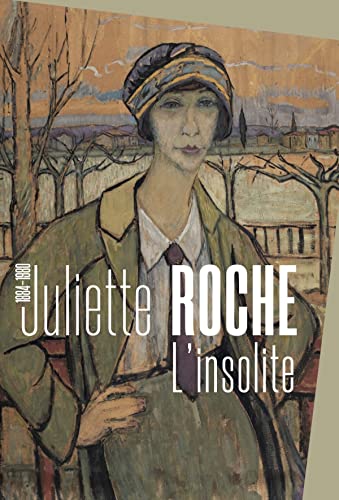 Juliette Roche, l'insolite