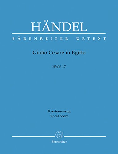 Julius Cäsar in Ägypten HWV 17, Klavierauszug. Giulio Ceare in Egitto, Vocal Score: Text Deutsch-Italienisch Julius Cäsar in Ägypten HWV 17, Klavierauszug. Giulio Ceare in Egitto, Vocal Score: Text Deutsch-Italienisch