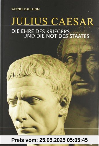 Julius Caesar: Die Ehre des Kriegers und die Not des Staates