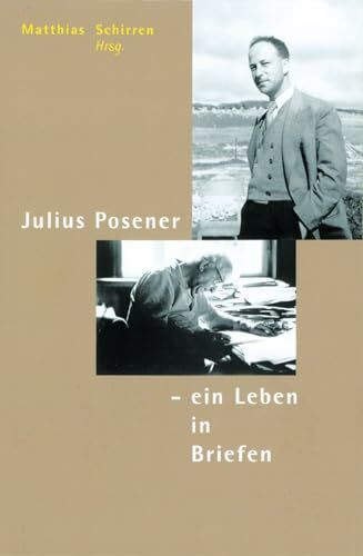 Julius Posener. Ein Leben in Briefen. Ausgew�hlte Korrespondenz 1929-1990