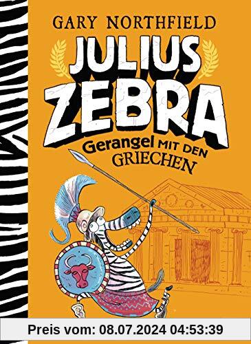 Julius Zebra - Gerangel mit den Griechen (Die Julius Zebra-Bücher, Band 4)