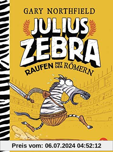 Julius Zebra - Raufen mit den Römern (Die Julius Zebra-Bücher, Band 1)