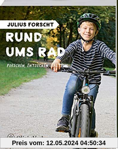 Julius forscht - Rund ums Rad: Forschen, Entdecken, Basteln (Julius forscht / Forschen, Entdecken, Basteln)