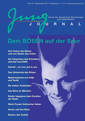 Jung Journal 32: Dem Bösen auf der Spur: Forum für Analytische Psychologie und Lebenskultur Jung Journal 32: Dem Bösen auf der Spur: Forum für Analytische Psychologie und Lebenskultur von opus magnum