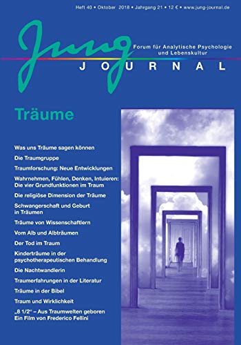 Jung Journal Heft 40: Träume: Forum für Analytische Psychologie und Lebenskultur Jung Journal Heft 40: Träume: Forum für Analytische Psychologie und Lebenskultur