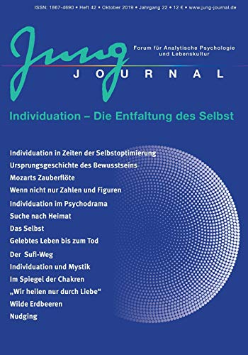 Jung Journal Heft 42: Individuation - Die Entfaltung des Selbst: Forum für Analytische Psychologie und Lebenskultur Jung Journal Heft 42: Individuation - Die Entfaltung des Selbst: Forum für Analytische Psychologie und Lebenskultur