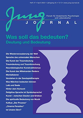 Jung Journal Heft 47: Was soll das bedeuten? Deutung und Bedeutung: Forum für Analytische Psychologie und Lebenskultur Jung Journal Heft 47: Was soll das bedeuten? Deutung und Bedeutung: Forum für Analytische Psychologie und Lebenskultur von opus magnum