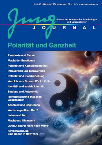 Jung Journal Heft 52: Polarität und Ganzheit: Forum für Analytische Psychologie und Lebenskultur Jung Journal Heft 52: Polarität und Ganzheit: Forum für Analytische Psychologie und Lebenskultur von opus magnum