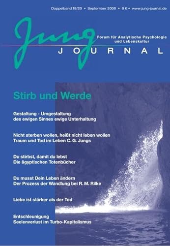 Jung Journal. Forum für Analytische Psychologie und Lebenskultur, Doppelband 19/20: Stirb und Werde