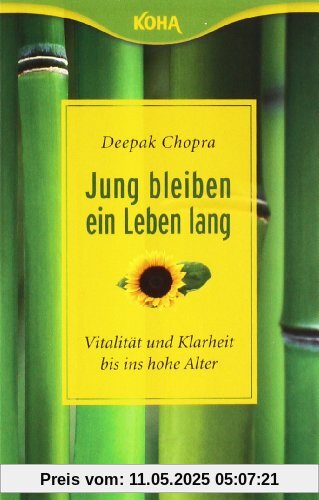 Jung bleiben - ein Leben lang. Vitalität und Klarheit  bis ins hohe Alter