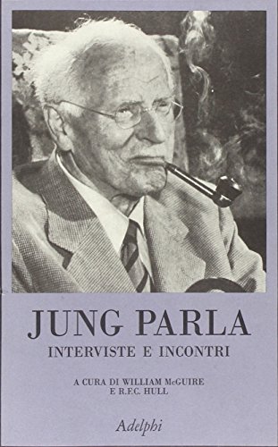 Jung parla, interviste e incontri (La collana dei casi) von Adelphi
