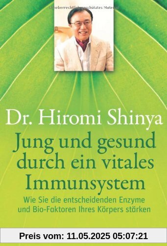 Jung und gesund durch ein vitales Immunsystem: Wie Sie die entscheidenden Enzyme und Bio-Faktoren Ihres Körpers stärken Jung und gesund durch ein vitales Immunsystem: Wie Sie die entscheidenden Enzyme und Bio-Faktoren Ihres Körpers stärken