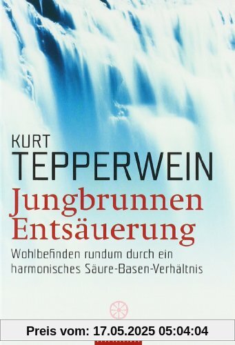 Jungbrunnen Entsäuerung: Wohlbefinden rundum durch ein harmonisches Säure-Basen-Verhältnis Jungbrunnen Entsäuerung: Wohlbefinden rundum durch ein harmonisches Säure-Basen-Verhältnis