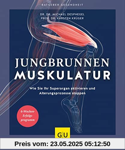 Jungbrunnen Muskulatur: Wie Sie Ihr Superorgan aktivieren und Alterungsprozesse stoppen (GU Gesundheit)