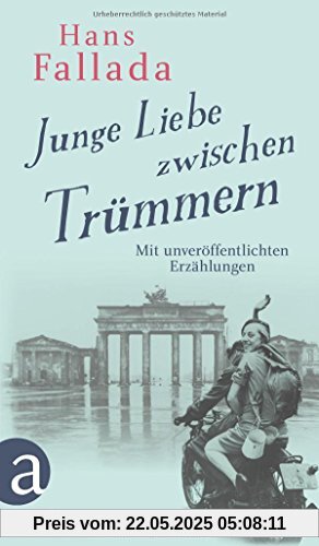 Junge Liebe zwischen Trümmern: Erzählungen