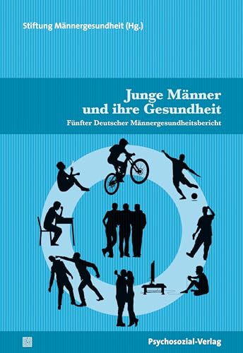 Junge Männer und ihre Gesundheit: Fünfter Deutscher Männergesundheitsbericht (Forschung psychosozial) von Psychosozial-Verlag