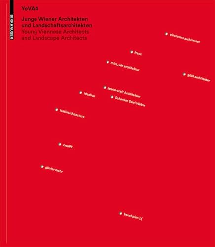Junge Wiener Architeken und Landschaftsarchitekten. Young Viennese Architects and Landscape Architects. YoVA4: With a Preface by Bart Lootsma / Mit einem Vorwort von Bart Lootsma von Birkhauser