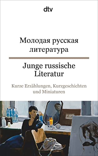 Junge russische Literatur: Kurze Erzählungen, Kurzgeschichten und Miniaturen | dtv zweisprachig für Könner – Russisch