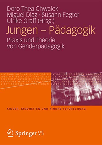 Jungen – Pädagogik: Praxis und Theorie von Genderpädagogik (Kinder, Kindheiten und Kindheitsforschung, Band 6) von Springer VS
