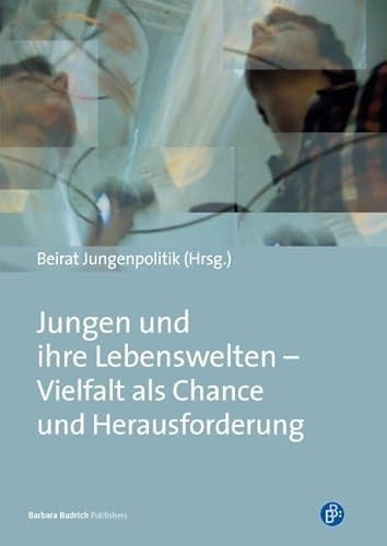 Jungen und ihre Lebenswelten. Vielfalt als Chance und Herausforderung Jungen und ihre Lebenswelten. Vielfalt als Chance und Herausforderung
