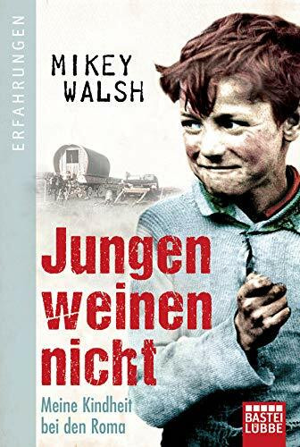 Jungen weinen nicht: Meine Kindheit bei den Roma Jungen weinen nicht: Meine Kindheit bei den Roma