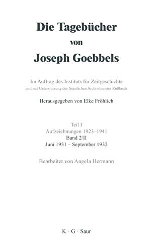 Juni 1931 - September 1932 (Die Tagebücher von Joseph Goebbels. Aufzeichnungen 1923-1941. Dezember 1929 - März 1934) von De Gruyter Saur