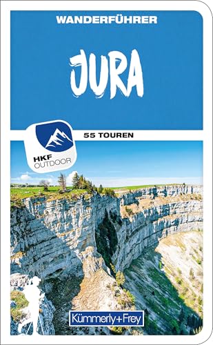 Jura Wanderführer: 55 Touren (Kümmerly+Frey Wanderführer) von Kümmerly+Frey