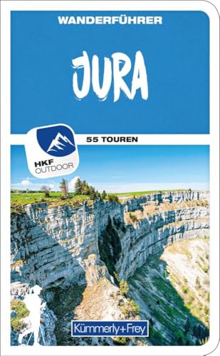 Kümmerly+Frey Wanderführer Jura: Mit 55 spektakulären Touren, herausnehmbarer Karte und GPS-Daten zum Download von Hallwag Kümmerly+Frey