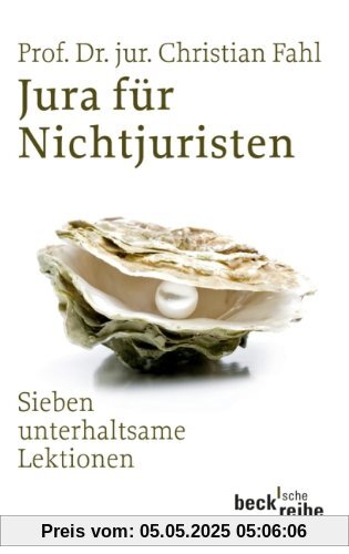 Jura für Nichtjuristen: Sieben unterhaltsame Lektionen: in sieben unterhaltsamen Lektionen