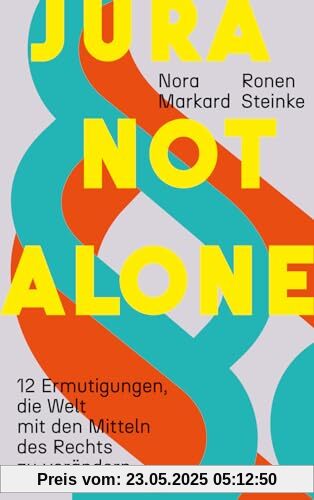 Jura not alone: 12 Ermutigungen, die Welt mit den Mitteln des Rechts zu verändern
