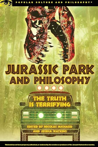 Jurassic Park and Philosophy: The Truth Is Terrifying (Popular Culture and Philosophy, 82, Band 82) von Open Court