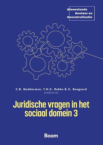 Juridische vragen in het sociaal domein 3 (Binnenlands Bestuur en Decentralisatie) von Boom juridisch