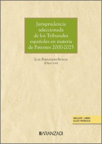 Jurisprudencia seleccionada de los Tribunales españoles en Derecho de Patentes (2000-2025) (Estudios) von Aranzadi
