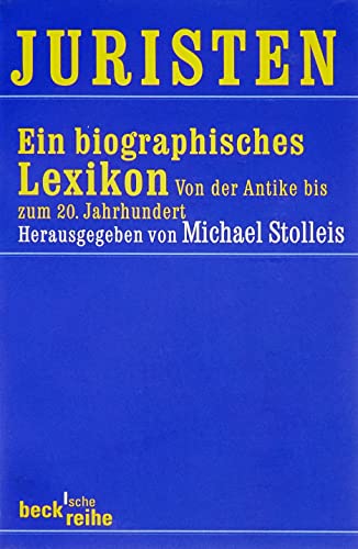 Juristen: Ein biographisches Lexikon. Von der Antike bis zum 20. Jahrhundert von Beck