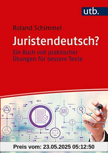 Juristendeutsch?: Ein Buch voll praktischer Übungen für bessere Texte