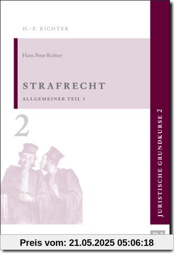 Juristische Grundkurse, Band 2: Strafrecht, Allgemeiner, Teil 1 Juristische Grundkurse, Band 2: Strafrecht, Allgemeiner, Teil 1