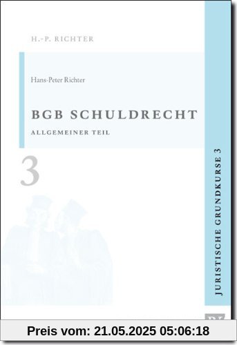 Juristische Grundkurse: Richter, H: Schuldrecht, Allgemeiner Teil: BD 3 Juristische Grundkurse: Richter, H: Schuldrecht, Allgemeiner Teil: BD 3