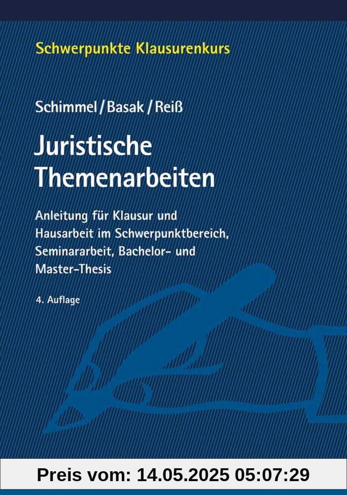 Juristische Themenarbeiten: Anleitung für Klausur und Hausarbeit im Schwerpunktbereich, Seminararbeit, Bachelor- und Master-Thesis (Schwerpunkte Klausurenkurs)