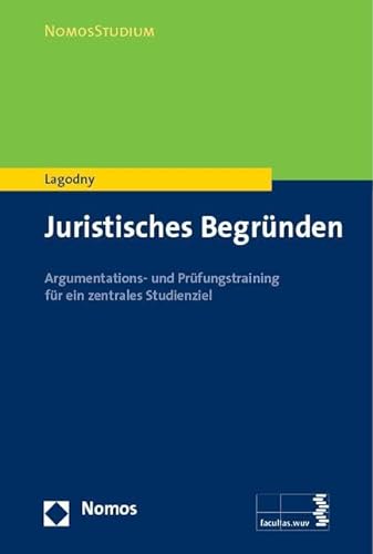 Juristisches Begründen: Argumentations- und Prüfungstraining für ein zentrales Studienziel (NomosStudium) von Nomos Verlagsges.MBH + Co