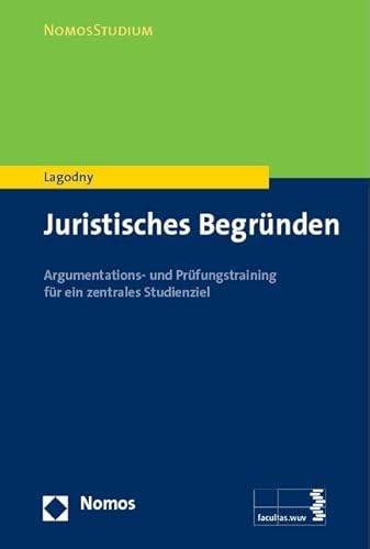 Juristisches Begründen: Argumentations- und Prüfungstraining für ein zentrales Studienziel (NomosStudium)