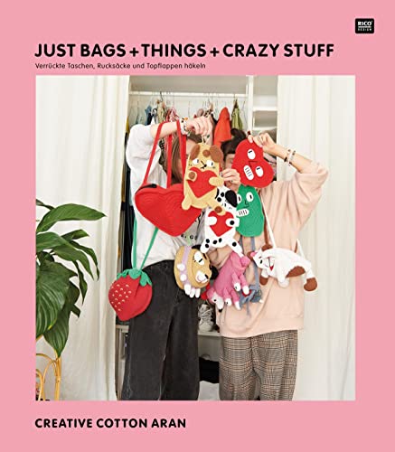 Just Bags + Things + Crazy Stuff, Creative Cotton Aran: Verrückte Taschen, Rucksäcke und Topflappen häkeln Just Bags + Things + Crazy Stuff, Creative Cotton Aran: Verrückte Taschen, Rucksäcke und Topflappen häkeln