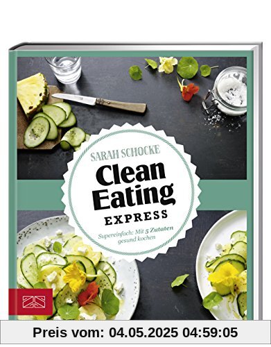 Just Delicious - Clean Eating Express: Super einfach: Mit 5 Zutaten gesund kochen