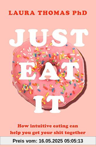 Just Eat It: How Intuitive Eating Can Help You...