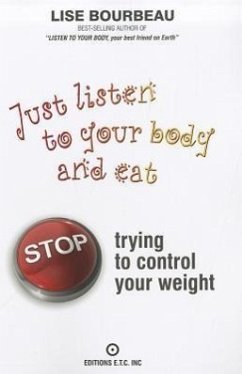 Just Listen to Your Body and Eat: Stop Trying to Control Your Weight von Lotus Press (WI)