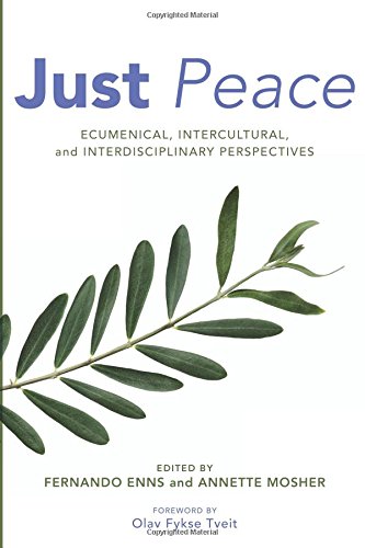 Just Peace: Ecumenical, Intercultural, and Interdisciplinary Perspectives von Pickwick Publications