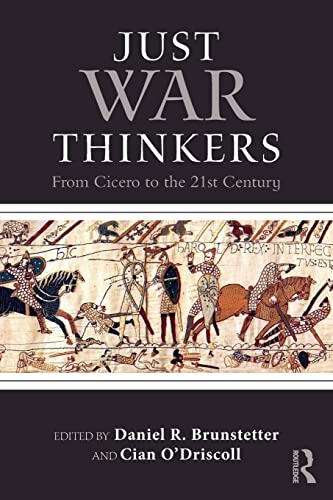 Just War Thinkers: From Cicero to the 21st Century (War, Conflict and Ethics) von Routledge
