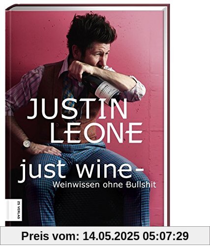 Just Wine: Weinwissen ohne Bullshit Just Wine: Weinwissen ohne Bullshit